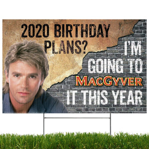 Advanced Graphics Yard Sign MacGyver - Yard Sign with Lawn Stakes, 2020 Birthday Plans? MacGyver 1100YSM1